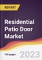 Residential Patio Door Market: Trends, Opportunities and Competitive Analysis 2023-2028 - Product Thumbnail Image