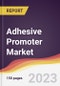 Adhesive Promoter Market: Trends, Opportunities and Competitive Analysis 2023-2028 - Product Thumbnail Image