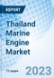 Thailand Marine Engine Market (2023-2029) Share, Trends, Growth, Size, Value, Industry, Analysis, Forecast, Segmentation, Outlook & COVID-19 Impact: Market Forecast By Power, By Propulsion Type, By Application, By Region and Competitive Landscape - Product Image