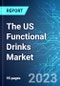 The US Functional Drinks Market: Analysis By Type, By Distribution Channel Size and Trends with Impact of COVID-19 and Forecast up to 2028 - Product Image