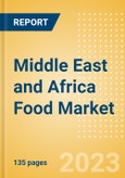 Middle East and Africa (MEA) Food Market Value and Volume Growth Analysis by Region, Sector, Country, Distribution Channel, Brands, Packaging, Case Studies, Innovations and Forecast to 2027- Product Image