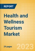Health and Wellness Tourism Market Trends and Analysis of Traveler Types, Key Destinations, Challenges and Opportunities, 2023 Update- Product Image