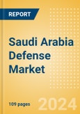 Saudi Arabia Defense Market - Size and trends, budget allocation, regulations, key acquisitions, competitive landscape and forecast, 2024-2029- Product Image