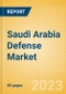 Saudi Arabia Defense Market Size and Trends, Budget Allocation, Regulations, Key Acquisitions, Competitive Landscape and Forecast, 2023-2028 - Product Image