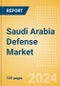 Saudi Arabia Defense Market Size and Trends, Budget Allocation, Regulations, Key Acquisitions, Competitive Landscape and Forecast, 2023-2028 - Product Image