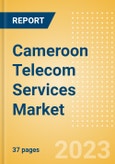 Cameroon Telecom Services Market Size and Analysis by Service Revenue, Penetration, Subscription, ARPU's (Mobile and Fixed Services by Segments and Technology), Competitive Landscape and Forecast to 2027- Product Image