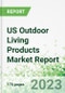 US Outdoor Living Products Market Report 2023 - Product Image