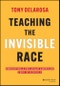 Teaching the Invisible Race. Embodying a Pro-Asian American Lens in Schools. Edition No. 1 - Product Thumbnail Image