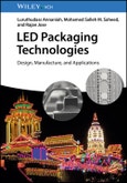 LED Packaging Technologies. Design, Manufacture, and Applications. Edition No. 1- Product Image