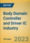 Global and China Body (Zone) Domain Controller and Driver IC Industry Research Report,2023 - Product Thumbnail Image