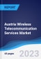 Austria Wireless Telecommunication Services Market Summary, Competitive Analysis and Forecast to 2027 - Product Image