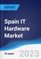 Spain IT Hardware Market Summary, Competitive Analysis and Forecast to 2027 - Product Thumbnail Image