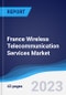 France Wireless Telecommunication Services Market Summary, Competitive Analysis and Forecast to 2027 - Product Thumbnail Image