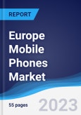 Europe Mobile Phones Market Summary, Competitive Analysis and Forecast to 2027- Product Image