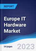 Europe IT Hardware Market Summary, Competitive Analysis and Forecast to 2027- Product Image