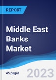 Middle East Banks Market Summary, Competitive Analysis and Forecast to 2027- Product Image