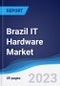 Brazil IT Hardware Market Summary, Competitive Analysis and Forecast to 2027 - Product Thumbnail Image