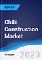 Chile Construction Market Summary, Competitive Analysis and Forecast to 2027 - Product Thumbnail Image