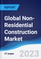 Global Non-Residential Construction Market Summary, Competitive Analysis and Forecast to 2027 - Product Image