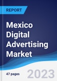 Mexico Digital Advertising Market Summary, Competitive Analysis and Forecast to 2027- Product Image