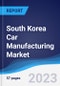 South Korea Car Manufacturing Market Summary, Competitive Analysis and Forecast to 2027 - Product Thumbnail Image