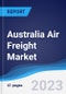 Australia Air Freight Market Summary, Competitive Analysis and Forecast to 2027 - Product Thumbnail Image