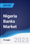 Nigeria Banks Market Summary, Competitive Analysis and Forecast to 2027 - Product Image
