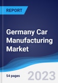 Germany Car Manufacturing Market Summary, Competitive Analysis and Forecast to 2027- Product Image