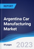 Argentina Car Manufacturing Market Summary, Competitive Analysis and Forecast to 2027- Product Image
