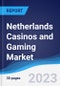 Netherlands Casinos and Gaming Market Summary, Competitive Analysis and Forecast to 2027 - Product Thumbnail Image