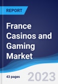 France Casinos and Gaming Market Summary, Competitive Analysis and Forecast to 2027- Product Image