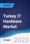 Turkey IT Hardware Market Summary, Competitive Analysis and Forecast to 2027 - Product Thumbnail Image