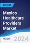 Mexico Healthcare Providers Market Summary, Competitive Analysis and Forecast to 2027 - Product Image