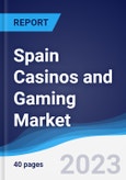 Spain Casinos and Gaming Market Summary, Competitive Analysis and Forecast to 2027- Product Image
