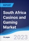South Africa Casinos and Gaming Market Summary, Competitive Analysis and Forecast to 2027 - Product Thumbnail Image