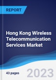 Hong Kong Wireless Telecommunication Services Market Summary, Competitive Analysis and Forecast to 2027- Product Image