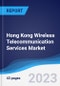Hong Kong Wireless Telecommunication Services Market Summary, Competitive Analysis and Forecast to 2027 - Product Image
