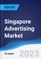 Singapore Advertising Market Summary, Competitive Analysis and Forecast to 2027 - Product Thumbnail Image