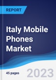 Italy Mobile Phones Market Summary, Competitive Analysis and Forecast to 2027- Product Image