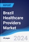 Brazil Healthcare Providers Market Summary, Competitive Analysis and Forecast to 2027 - Product Thumbnail Image