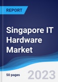 Singapore IT Hardware Market Summary, Competitive Analysis and Forecast to 2027- Product Image