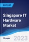 Singapore IT Hardware Market Summary, Competitive Analysis and Forecast to 2027 - Product Thumbnail Image