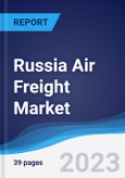 Russia Air Freight Market Summary, Competitive Analysis and Forecast to 2027- Product Image