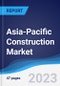 Asia-Pacific (APAC) Construction Market Summary, Competitive Analysis and Forecast to 2027 - Product Thumbnail Image