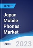 Japan Mobile Phones Market Summary, Competitive Analysis and Forecast to 2027- Product Image