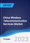 China Wireless Telecommunication Services Market Summary, Competitive Analysis and Forecast to 2027 - Product Thumbnail Image