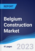 Belgium Construction Market Summary, Competitive Analysis and Forecast to 2027- Product Image