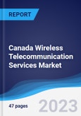 Canada Wireless Telecommunication Services Market Summary, Competitive Analysis and Forecast to 2027- Product Image