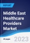 Middle East Healthcare Providers Market Summary, Competitive Analysis and Forecast to 2027 - Product Image