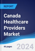 Canada Healthcare Providers Market Summary, Competitive Analysis and Forecast to 2027- Product Image
